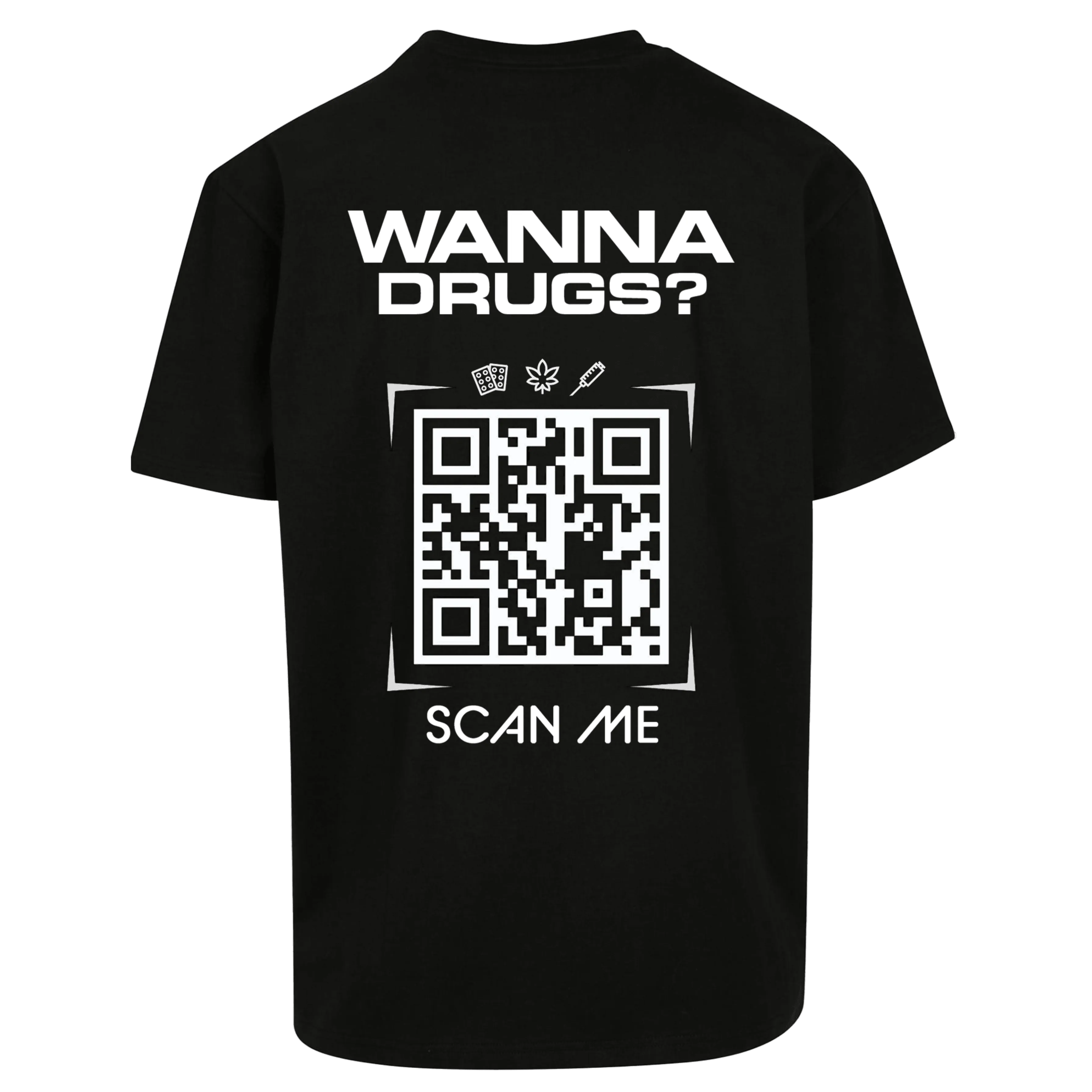Oversize Shirt WANNA DRUGS? Your Design