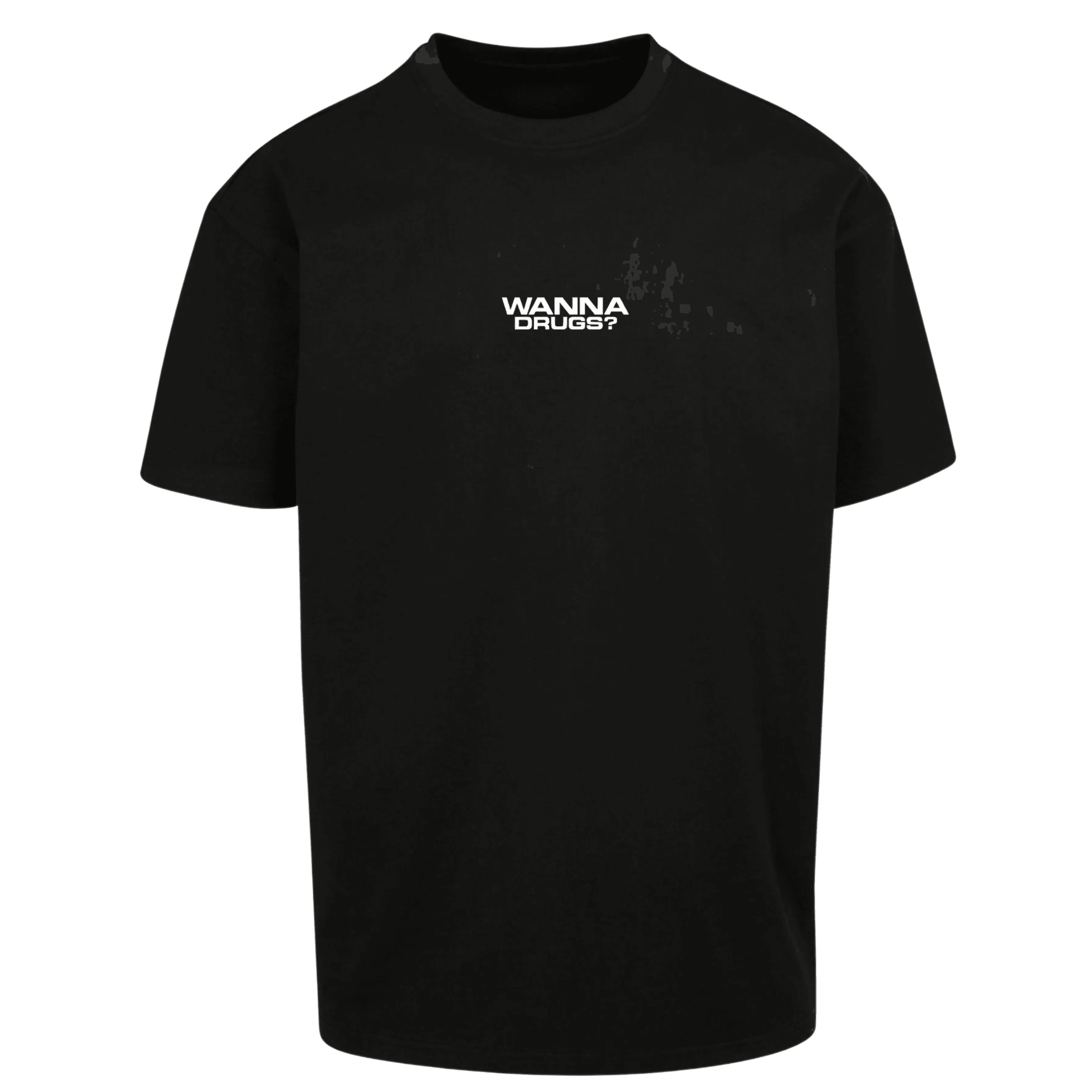Oversize Shirt WANNA DRUGS? Your Design